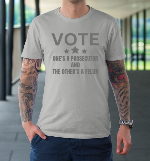 Prosecutor Versus Felon Voter Funny Political T-Shirt 8