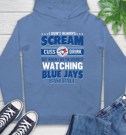 Toronto Blue Jays MLB I Scream Cuss Drink When I'm Watching My Team Hoodie 11