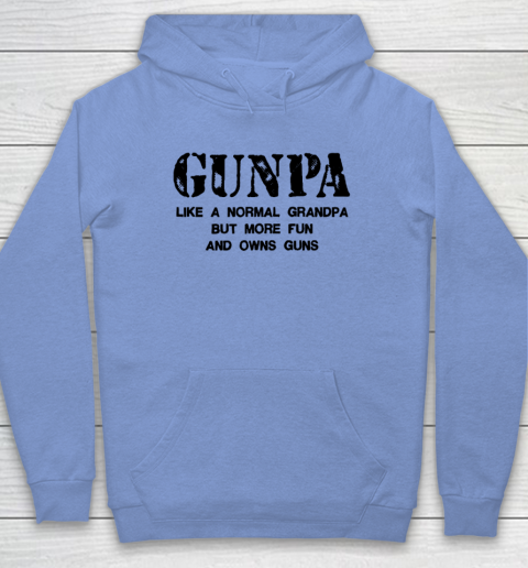 GUNPA Like A Normal Grandpa But More Fun And Owns Guns Hoodie 7