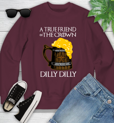 NFL New Orleans Saints A True Friend Of The Crown Game Of Thrones Beer Dilly Dilly Football Shirt Youth Sweatshirt 4