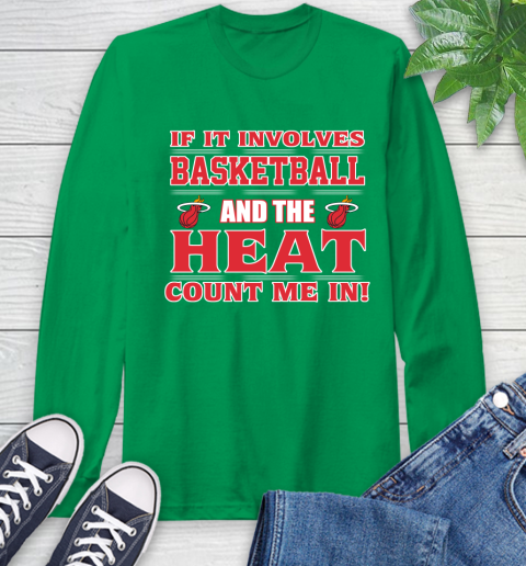 NBA If It Involves Basketball And Miami Heat Count Me In Sports Long Sleeve T-Shirt 7