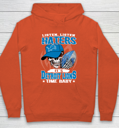 Listen Haters It is LIONS Time Baby NFL Hoodie 3
