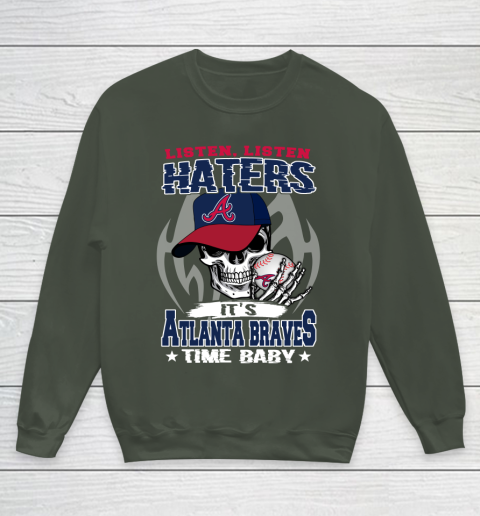 Listen Haters It is BRAVES Time Baby MLB Youth Sweatshirt 8