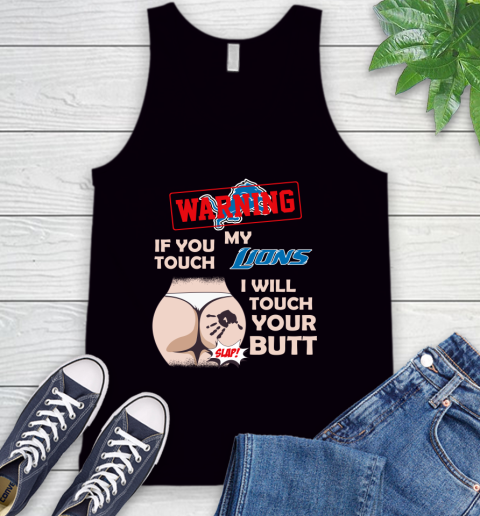 Detroit Lions NFL Football Warning If You Touch My Team I Will Touch My Butt Tank Top