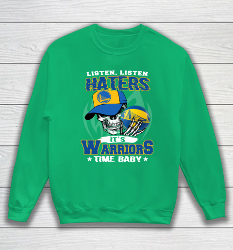 Listen Haters It is WARRIORS Time Baby NBA Sweatshirt 5