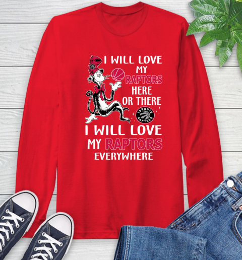 NBA Basketball Toronto Raptors I Will Love My Raptors Everywhere Dr Seuss Shirt Long Sleeve T-Shirt 12