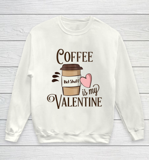 Coffee Is My Valentine Youth Sweatshirt