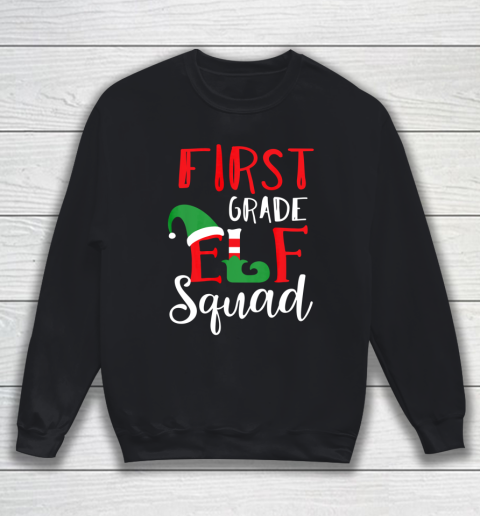 Christmas Elf Squad First Grade Teacher Top Sweatshirt