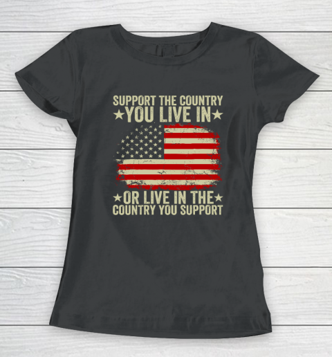 Support American Flag Shirt Support The Country You Live In Women's T-Shirt