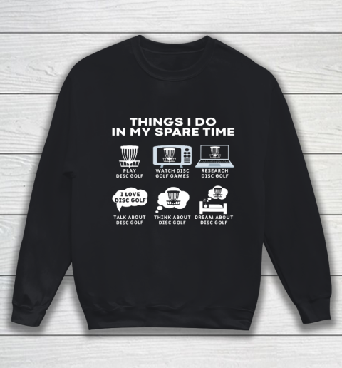Things I Do In My Spare Time Disc Golf Christmas Gift Player Sweatshirt