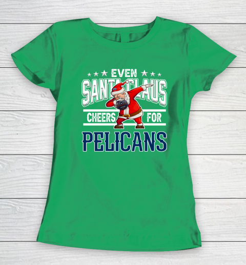 New Orleans Pelicans Even Santa Claus Cheers For Christmas NBA Women's T-Shirt 5