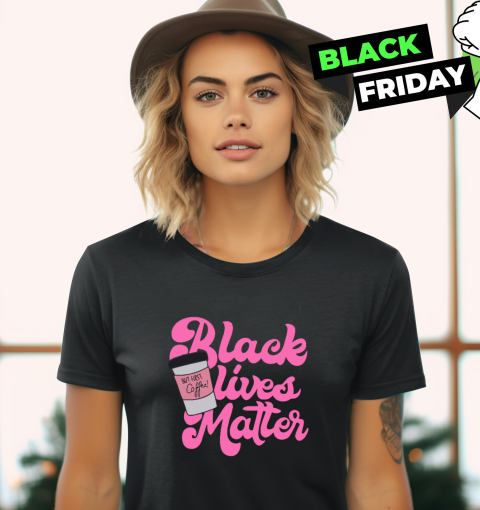 Black Lives Matter But First Coffee Women's T-Shirt