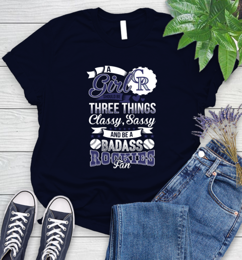 Colorado Rockies MLB Baseball A Girl Should Be Three Things Classy Sassy And A Be Badass Fan Women's T-Shirt 2