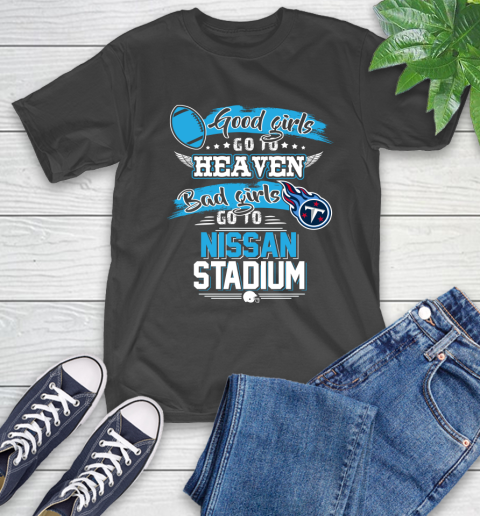 Tennessee Titans NFL Bad Girls Go To Nissan Stadium Shirt T-Shirt