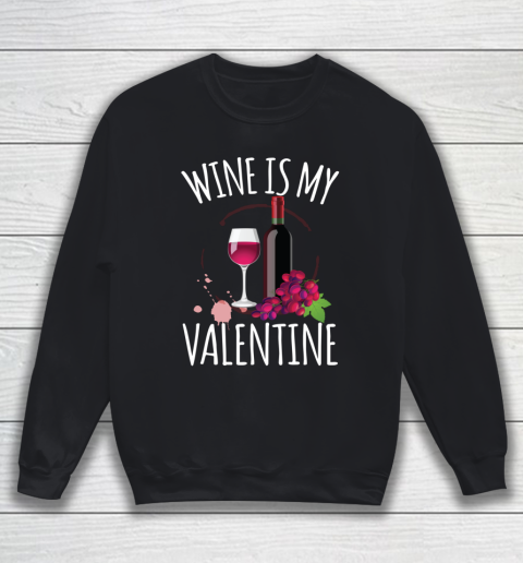 Wine Is My Valentine Shirt For Women Men Gift Funny Wine Sweatshirt
