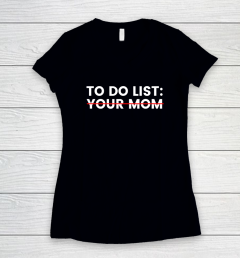 To Do List Your Mom Women's V-Neck T-Shirt