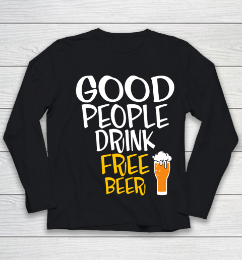 Beer Lover Funny Shirt Good People Drink Free Beer Youth Long Sleeve