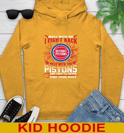 NBA Basketball Detroit Pistons Mess With Me I Fight Back Mess With My Team And They'll Never Find Your Body Shirt Youth Hoodie 2