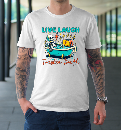 Funny Dread Optimism Humor Live Laugh Toaster Bath Skeleton T-Shirt