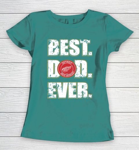 NHL Detroit Red Wings Hockey Best Dad Ever Family Shirt Women's T-Shirt 10