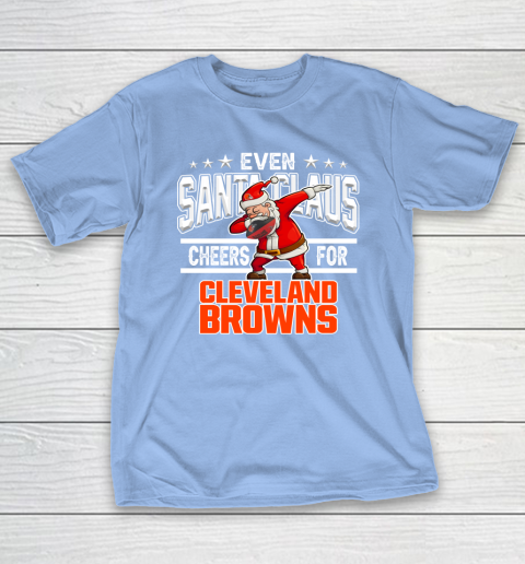 Cleveland Browns Even Santa Claus Cheers For Christmas NFL T-Shirt 10