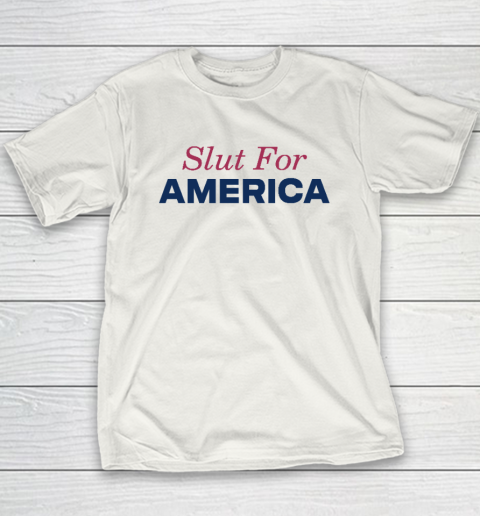 Slut For America Funny 4th Of July Youth T-Shirt