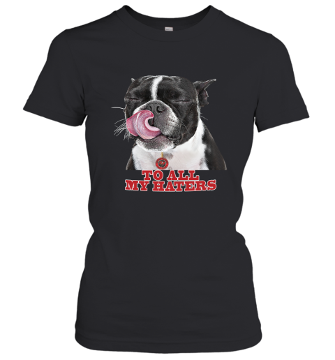 Tampa Bay Buccaneers To All My Haters Dog Licking Women's T-Shirt