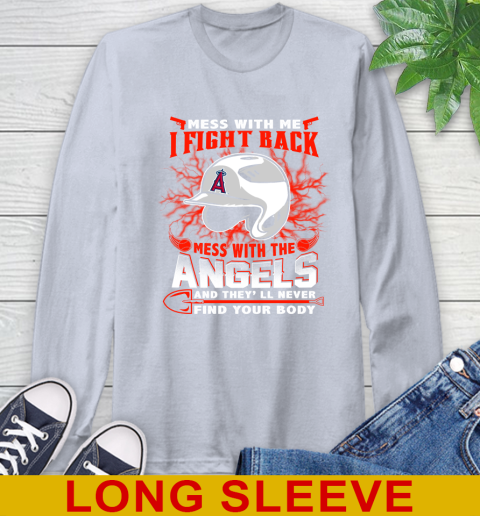 MLB Baseball Los Angeles Angels Mess With Me I Fight Back Mess With My Team And They'll Never Find Your Body Shirt Long Sleeve T-Shirt 6