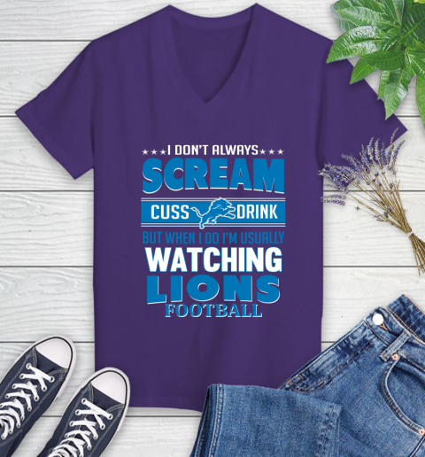 Detroit Lions NFL Football I Scream Cuss Drink When I'm Watching My Team Women's V-Neck T-Shirt 3