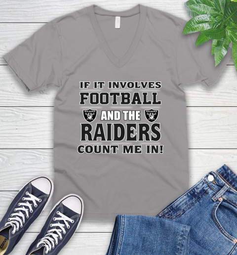 NFL If It Involves Football And The Oakland Raiders Count Me In Sports V-Neck T-Shirt 4