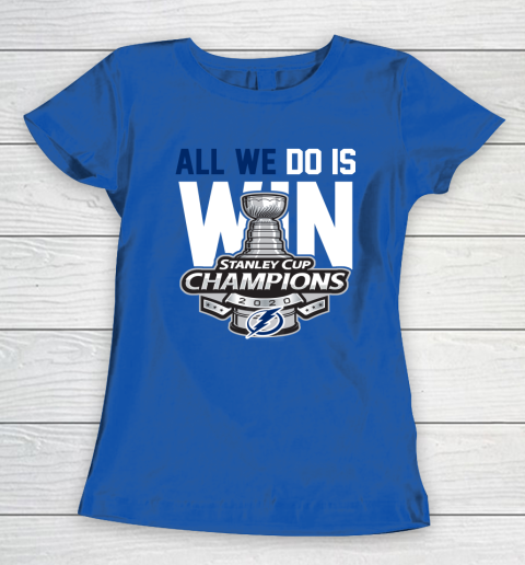 Tampa Bay Lightning Stanley Cup Champions All We Do Is Win Women's T-Shirt 8