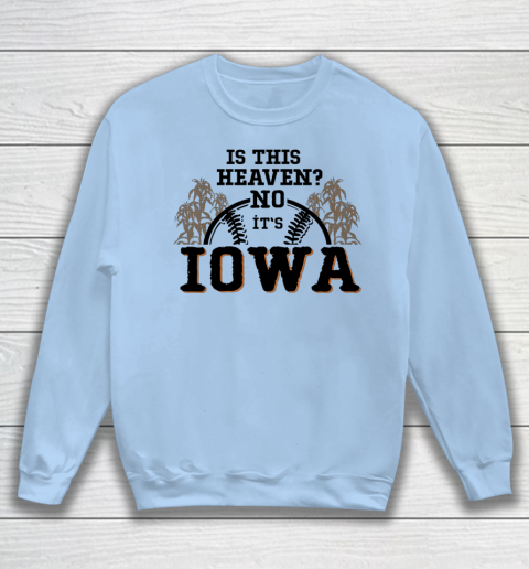Is This Heaven No It's Iowa Baseball Sweatshirt 4