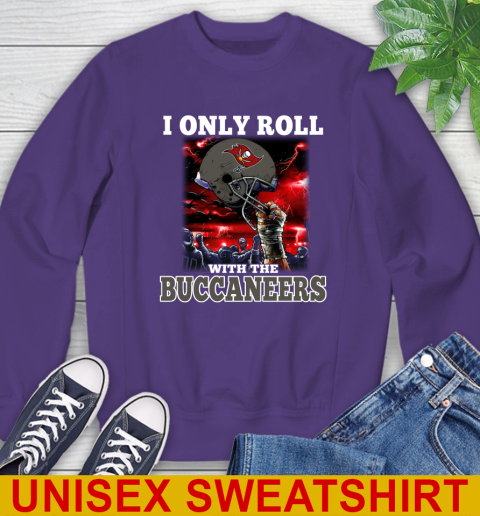 Tampa Bay Buccaneers NFL Football I Only Roll With My Team Sports Sweatshirt 4
