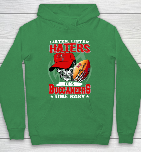 Listen Haters It is BUCCANEERS Time Baby NFL Hoodie 5