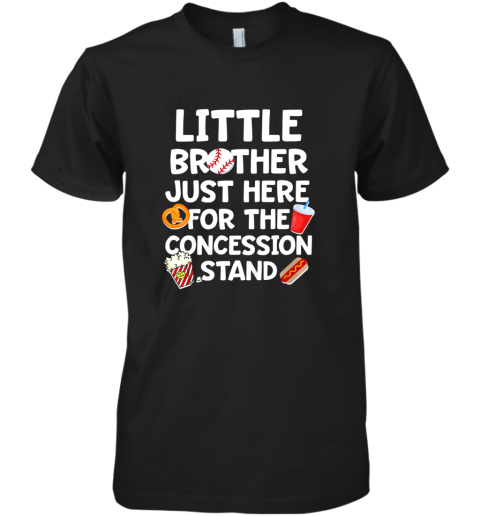 Kids Little Brother Baseball Shirt Here For The Concession Stand Premium Men's T-Shirt