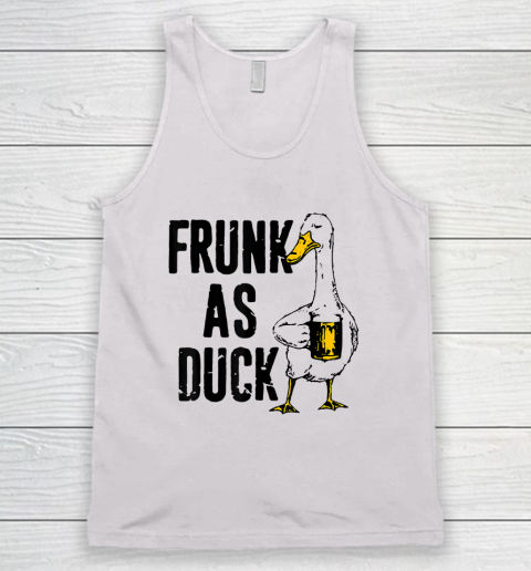 Frunk As Duck Shirt Funny For Drunk Alcohol Drinker Beer Tank Top