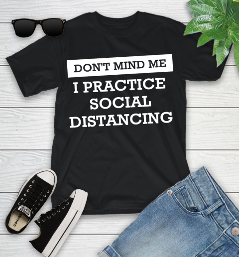 Nurse Shirt Don't Mind Me I Practice Social Distancing T Shirt Youth T-Shirt