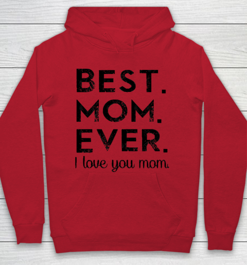 Mother's Day Funny Gift Ideas Apparel  Best. Mom. Ever. T Shirt Hoodie 6