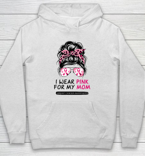 I Wear Pink For My Mom Breast Cancer Awareness Girls Support Hoodie