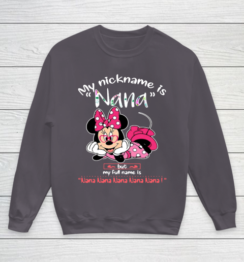 Minnie mouse my nickname is Nana but my full name is Nana Youth Sweatshirt 5