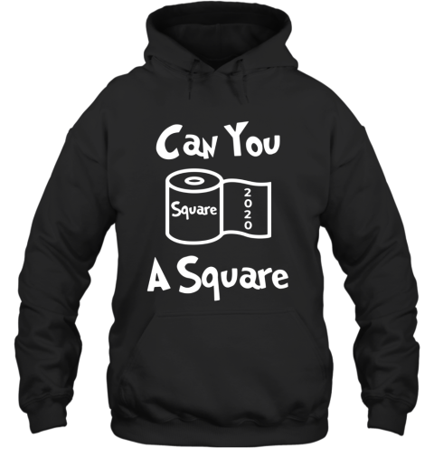 Toilet Paper Can You Spare 2020 A Square Hoodie