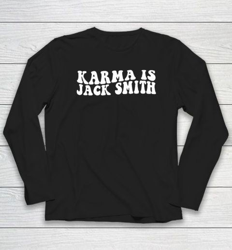 Karma Is Jack Smith Long Sleeve T-Shirt