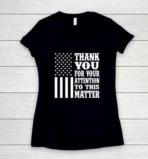 Thank You For Your Attention To This Matter American Flag Women's V-Neck T-Shirt