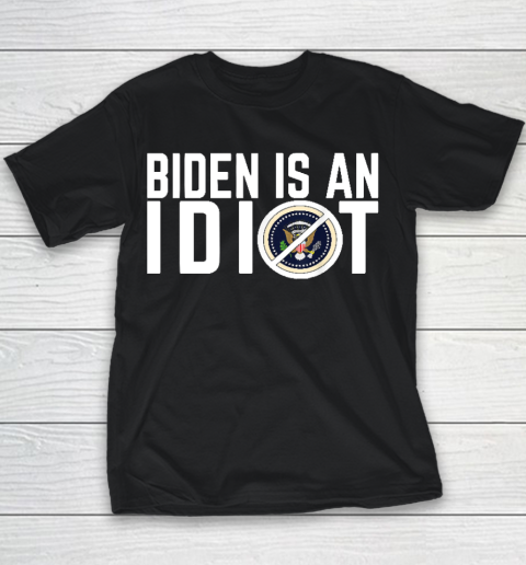 Biden Is an idiot Youth T-Shirt
