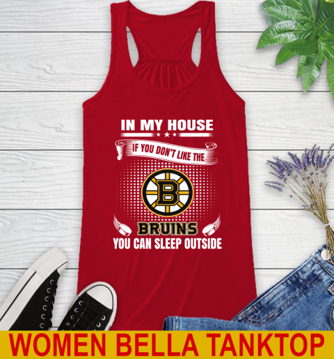 Boston Bruins NHL Hockey In My House If You Don't Like The Bruins You Can Sleep Outside Shirt Racerback Tank - Image 5