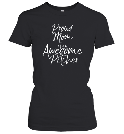 Mother's Day Gift Women's Proud Mom of an Awesome Pitcher Women's T-Shirt