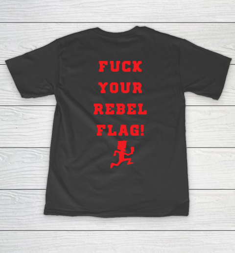 Fuck your rebel flag T-Shirt 11