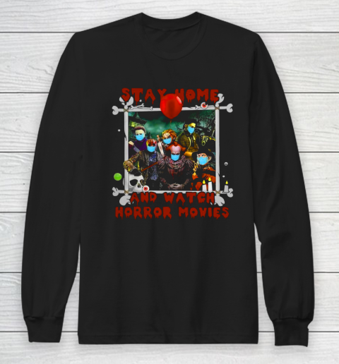 Stay home and watch horror movies Long Sleeve T-Shirt