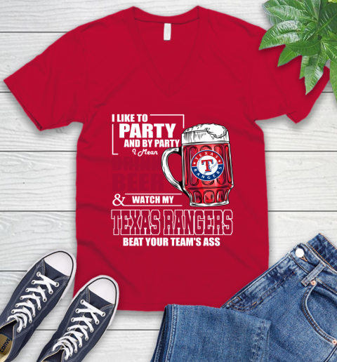 MLB I Like To Party And By Party I Mean Drink Beer And Watch My Texas Rangers Beat Your Team's Ass Baseball V-Neck T-Shirt 7