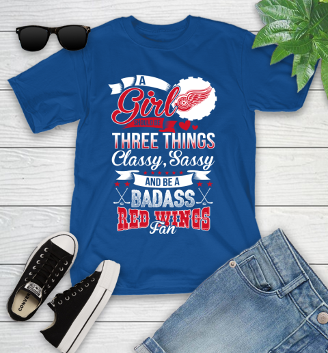 Detroit Red Wings NHL Hockey A Girl Should Be Three Things Classy Sassy And A Be Badass Fan Youth T-Shirt 12